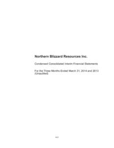 Northern Blizzard Resources Inc. Condensed Consolidated Interim Financial Statements For the Three Months Ended March 31, 2014 and[removed]Unaudited)  A-2