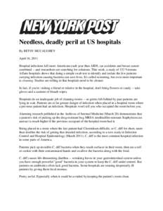Needless, deadly peril at US hospitals By BETSY MCCAUGHEY April 16, 2011 Hospital infections kill more Americans each year than AIDS, car accidents and breast cancer combined -- and researchers are searching for solution