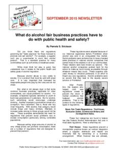 SEPTEMBER 2015 NEWSLETTER  What do alcohol fair business practices have to do with public health and safety? By Pamela S. Erickson Did you know there are regulations