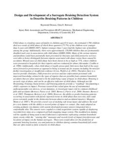 Design and Development of a Surrogate Bruising Detection System to Describe Bruising Patterns in Children Raymond Dsouza, Gina E. Bertocci Injury Risk Assessment and Prevention (iRAP) Laboratory, Mechanical Engineering D