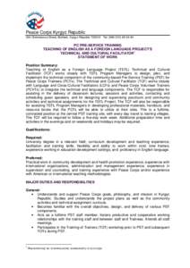 Peace Corps Kyrgyz Republic 304 Chokmorova Street, Bishkek, Kyrgyz Republic[removed]Tel: ([removed] PC PRE-SERVICE TRAINING TEACHING OF ENGLISH AS A FOREIGN LANGUAGE PROJECT’S TECHNICAL AND CULTURAL FACILITATOR1