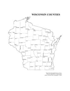 WISCONSIN COUNTIES  Prepared by Demographic Services Center, Wisconsin Department of Administration and the Wisconsin State Cartographer’s Office