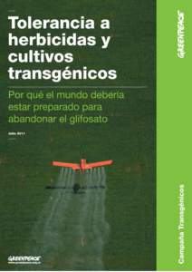 1  Tolerancia a herbicidas y cultivos transgénicos Por qué el mundo debería estar preparado para abandonar el glifosato 1