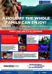 A HOLIDAY THE WHOLE FAMILY CAN ENJOY! On a Royal Caribbean International® cruise holiday, families enjoy a collection of amazing experiences that challenge all limitations. Where else can you cruise with the Penguins fr
