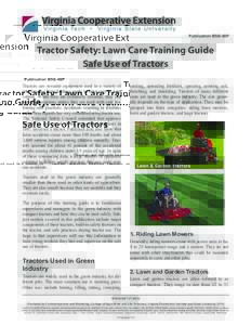 Publication BSE-48P  Tractor Safety: Lawn Care Training Guide Safe Use of Tractors Tractors are versatile equipment used in a variety of jobs ranging from hauling goods to lawn care to agriculture. While they are extreme