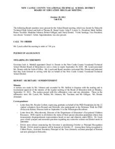 NEW CASTLE COUNTY VOCATIONAL-TECHNICAL SCHOOL DISTRICT BOARD OF EDUCATION REGULAR MEETING October 28, 2013 7:00 P.M.  The following Board members were present for the School Board meeting, which was hosted by Delcastle