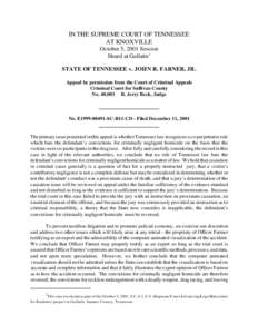 IN THE SUPREME COURT OF TENNESSEE AT KNOXVILLE October 5, 2001 Session Heard at Gallatin1 STATE OF TENNESSEE v. JOHN R. FARNER, JR. Appeal by permission from the Court of Criminal Appeals