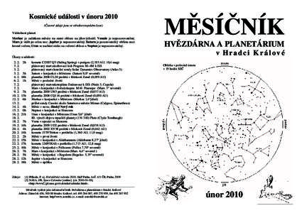 Kosmické události v únoru 2010 (Časové údaje jsou ve středoevropském čase) Viditelnost planet: Merkur je začátkem měsíce na ranní obloze na jihovýchodě; Venuše je nepozorovatelná; Mars je vidět po celo