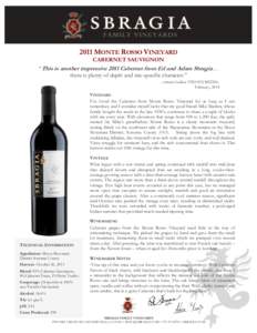 2011 MONTE ROSSO VINEYARD CABERNET SAUVIGNON “This is another impressive 2011 Cabernet from Ed and Adam Sbragia… there is plenty of depth and site-specific character.” -Antonio Galloni, VINOUS MEDIA,