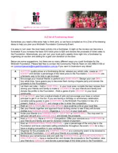 A-Z list of Fundraising Ideas! Sometimes you need a little extra help to think pink, so we have compiled an A to Z list of fundraising ideas to help you plan your McGrath Foundation Community Event. It is easy to turn ev