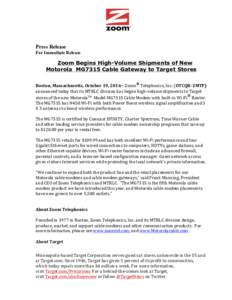 Press Release For Immediate Release Zoom Begins High-Volume Shipments of New Motorola MG7315 Cable Gateway to Target Stores ®