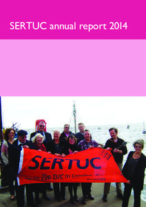 SERTUC annual report 2014  About the region SERTUC, the Southern & Eastern Region of the TUC, is the largest of the TUC’s regions and covers three European parliamentary