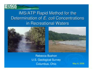 IMS/ATP Rapid Method for the Determination of E. coli Concentrations in Recreational Waters Rebecca Bushon U.S. Geological Survey