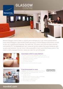 GLASGOW CENTRE  Novotel Glasgow Centre hotel is a stylish and contemporary 4-star hotel located metres