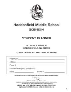 Haddonfield Middle School[removed]Student Planner 5 Lincoln Avenue Haddonfield, NJ[removed]COVER DESIGN BY:  Matthew Mcbryan
