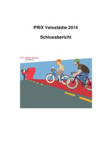 PRIX Velostädte 2014 Schlussbericht Impressum: © Pro Velo Schweiz, Mai 2014 Wiedergabe mit Quellenangabe erlaubt.