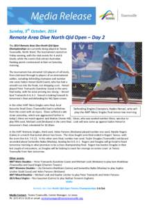 Sunday, 5th October, 2014  Remote Area Dive North Qld Open – Day 2 The 2014 Remote Area Dive North Qld Open Championships are currently being played at Tennis Townsville, North Ward. The tournament started on