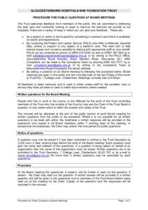 GLOUCESTERSHIRE HOSPITALS NHS FOUNDATION TRUST PROCEDURE FOR PUBLIC QUESTIONS AT BOARD MEETINGS The Trust welcomes feedback from members of the public. We are committed to delivering the best care and constantly looking 