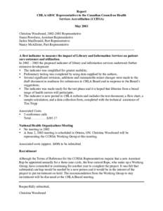 Report CHLA/ABSC Representatives to the Canadian Council on Health Services Accreditation (CCHSA) May 2003 Christina Woodward, [removed]Representative Susan Powelson, Assistant Representative