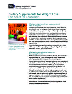 Dietary Supplements for Weight Loss Fact Sheet for Consumers What are weight-loss dietary supplements and what do they do? The proven ways to lose weight are by eating healthful foods, cutting calories, and being physica