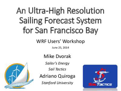 An Ultra-High Resolution Sailing Forecast System for San Francisco Bay WRF Users’ Workshop June 25, 2014