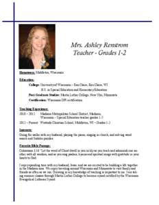 Mrs. Ashley Renstrom Teacher - Grades 1-2 Hometown: Middleton, Wisconsin Education: College: University of Wisconsin – Eau Claire, Eau Claire, WI B.S. in Special Education and Elementary Education