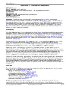 Indiana Register DEPARTMENT OF ENVIRONMENTAL MANAGEMENT STATUS: Effective POLICY NUMBER: WASTE-0062-NPD SUBJECT: Solid Waste Permits and Registrations – Late Renewal Application Policy AUTHORIZED: