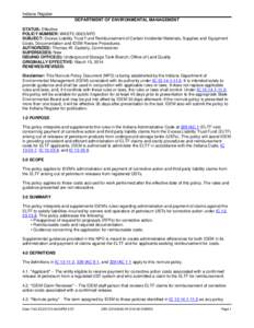 Indiana Register DEPARTMENT OF ENVIRONMENTAL MANAGEMENT STATUS: Effective POLICY NUMBER: WASTE-0063-NPD SUBJECT: Excess Liability Trust Fund Reimbursement of Certain Incidental Materials, Supplies and Equipment Costs, Do