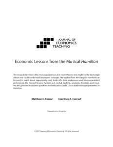 Economic Lessons from the Musical Hamilton The musical Hamilton is the most popular musical in recent history and might be the best single album one could use to teach economic concepts. We explore how the songs in Hamil