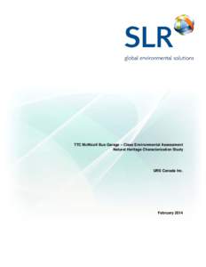 TTC McNicoll Bus Garage – Class Environmental Assessment Natural Heritage Characterization Study URS Canada Inc.  February 2014