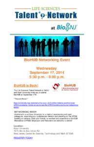 BioHUB Networking Event Wednesday September 17, 2014 5:30 p.m. - 8:00 p.m. BioHUB is Back! The Life Sciences Talent Network at BioNJ