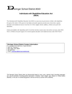 ieringer School District #343 Individuals with Disabilities Education Act (IDEA) The Individuals with Disabilities Education Act (IDEA) is a law ensuring services to children with disabilities throughout the nation. IDEA