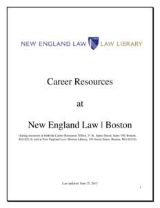 Career Resources at New England Law | Boston (listing resources at both the Career Resources Office, 31 St. James Street, Suite 350, Boston, MA 02116, and at New England Law | Boston Library, 154 Stuart Street, Boston, M