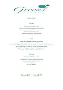Lunch menu Starters Freshly prepared soup of the day Coarse country terrine with homemade chutney and toast Trio of melon with raspberry coulis Italian bruschetta with brie, olives and tomato