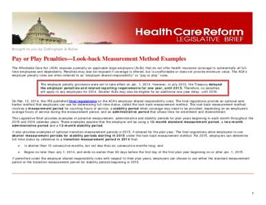 Brought to you by Cottingham & Butler  Pay or Play Penalties—Look-back Measurement Method Examples The Affordable Care Act (ACA) imposes a penalty on applicable large employers (ALEs) that do not offer health insurance