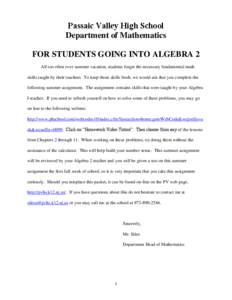 Passaic Valley High School Department of Mathematics FOR STUDENTS GOING INTO ALGEBRA 2 All too often over summer vacation, students forget the necessary fundamental math skills taught by their teachers. To keep those ski