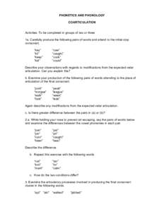 PHONETICS AND PHONOLOGY COARTICULATION Activities: To be completed in groups of two or three 1a. Carefully produce the following pairs of words and attend to the initial stop consonant. “key”