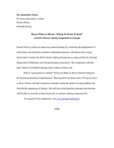 For immediate release For more information, contact: Donna Wilson [removed] Donna Wilson to Discuss “Wiring the Brain To Read” at Early Literacy Spring Symposium in Georgia