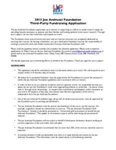    2015 Joe Andruzzi Foundation Third-Party Fundraising Application The Joe Andruzzi Foundation appreciates your interest in supporting our efforts to tackle cancer’s impact by providing financial assistance to patien