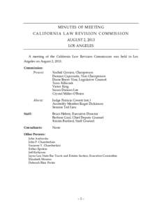 MINUTES OF MEETING CALIFORNIA LAW REVISION COMMISSION AUGUST 2, 2013 LOS ANGELES A meeting of the California Law Revision Commission was held in Los Angeles on August 2, 2013.