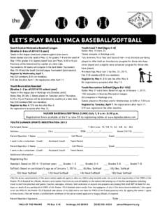 LET’S PLAY BALL! YMCA BASEBALL/SOFTBALL South Central Nebraska Baseball League (Grades 3-8 as ofyear) Youth Coed T-Ball (Ages 4-6)