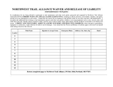 NORTHWEST TRAIL ALLIANCE WAIVER AND RELEASE OF LIABILITY (trail maintenance/ work party) In consideration for my being allowed to participate in trail maintenance and other work parties sponsored and organized by Northwe
