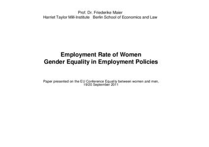 Prof. Dr. Friederike Maier Harriet Taylor Mill-Institute Berlin School of Economics and Law Employment Rate of Women Gender Equality in Employment Policies