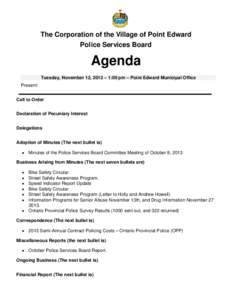 The Corporation of the Village of Point Edward Police Services Board Agenda Tuesday, November 12, 2013 – 1:00 pm – Point Edward Municipal Office Present:
