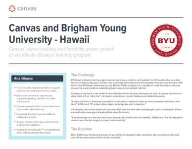 Canvas and Brigham Young University - Hawaii Canvas’ video features and flexibility power growth of worldwide distance learning program  At a Glance