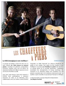 Le folk énergique à son meilleur !  Extraits musicaux Le groupe de Québec a lancé fin 2012 son 7e opus intitulé Les Chats jaunes ne meurent