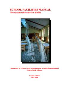 SCHOOL FACILITIES MANUAL Nonstructural Protection Guide Joint Effort by Office of State Superintendent of Public Instruction and Seattle Public Schools