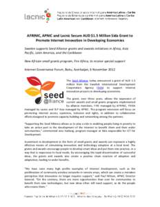 AFRINIC, APNIC and Lacnic Secure AUD $1.5 Million Sida Grant to Promote Internet Innovation in Developing Economies Sweden supports Seed Alliance grants and awards initiatives in Africa, Asia Pacific, Latin America, and 