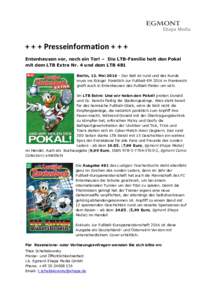 + + + Presseinformation + + + Entenhausen vor, noch ein Tor! – Die LTB-Familie holt den Pokal mit dem LTB Extra Nr. 4 und dem LTB 481 Berlin, 12. Mai 2016 – Der Ball ist rund und das Runde muss ins Eckige! Pünktlich