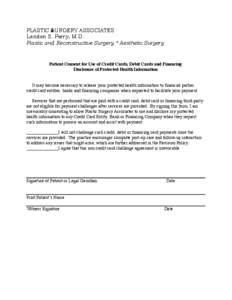 PLASTIC SURGERY ASSOCIATES Landon S. Perry, M.D. Plastic and Reconstructive Surgery * Aesthetic Surgery Patient Consent for Use of Credit Cards, Debit Cards and Financing Disclosure of Protected Health Information